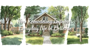 How Remodeling Improves Everyday Life in Bellevue